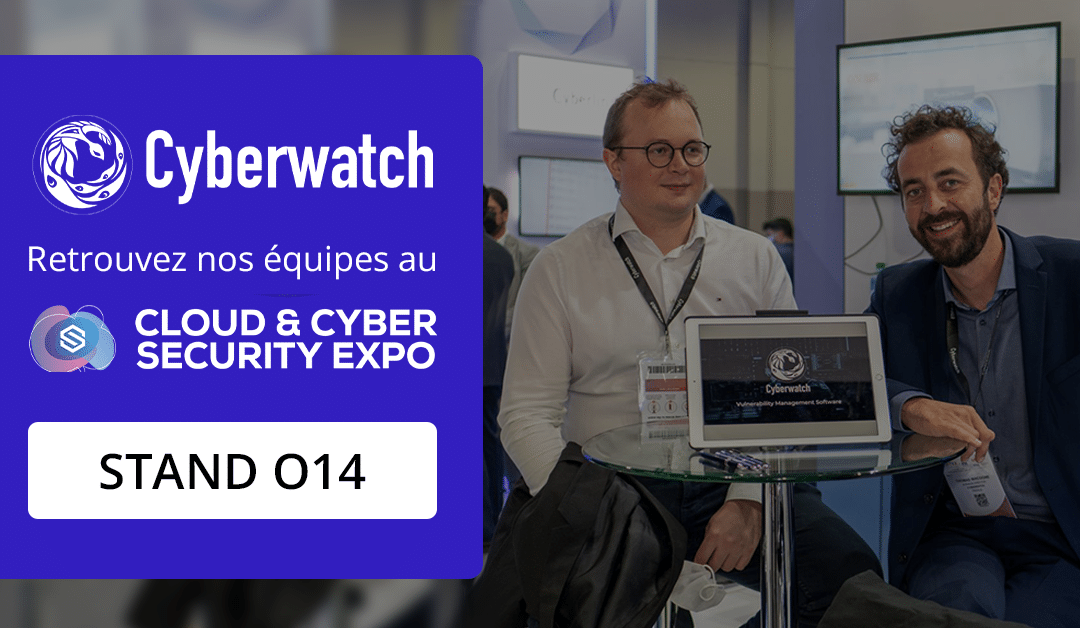 Cyberwatch sera présente au Cloud & Cyber Security Expo les 23 et 24 novembre 2021