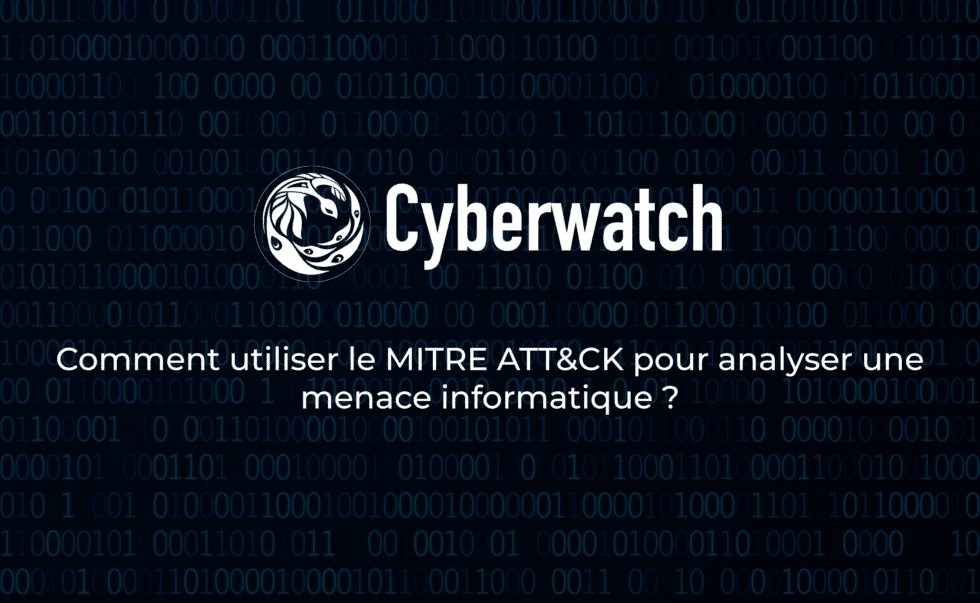 Comment utiliser le MITRE ATT&CK pour analyser une menace informatique