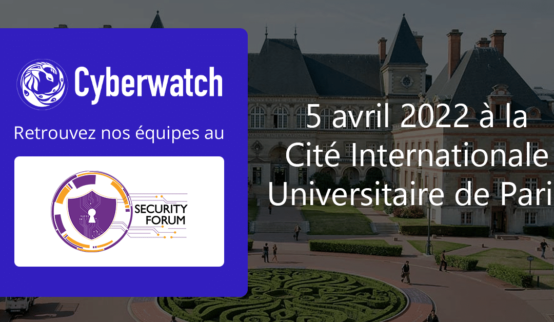 Cyberwatch vous donne rendez-vous au Security Forum le 5 avril 2022