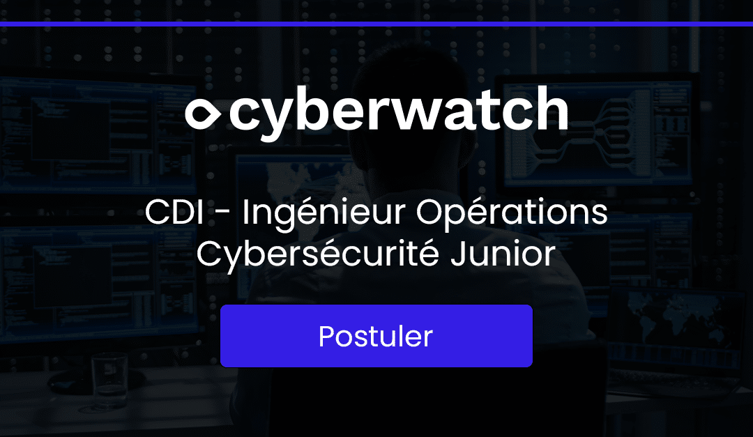 CDI – Ingénieur Opérations Cybersécurité Junior