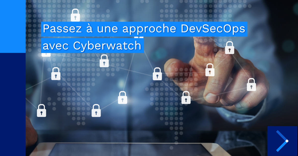 Passez à une approche DevSecOps avec Cyberwatch