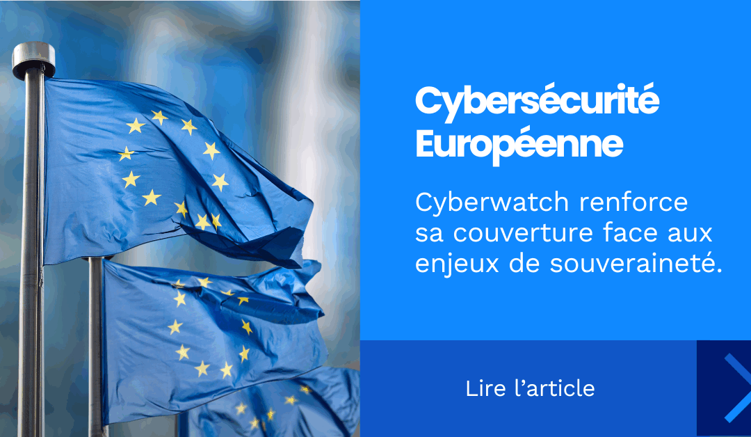 Cybersécurité européenne : Cyberwatch renforce sa couverture face aux enjeux de souveraineté