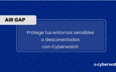 Air gap: protege tus entornos sensibles o desconectados con Cyberwatch